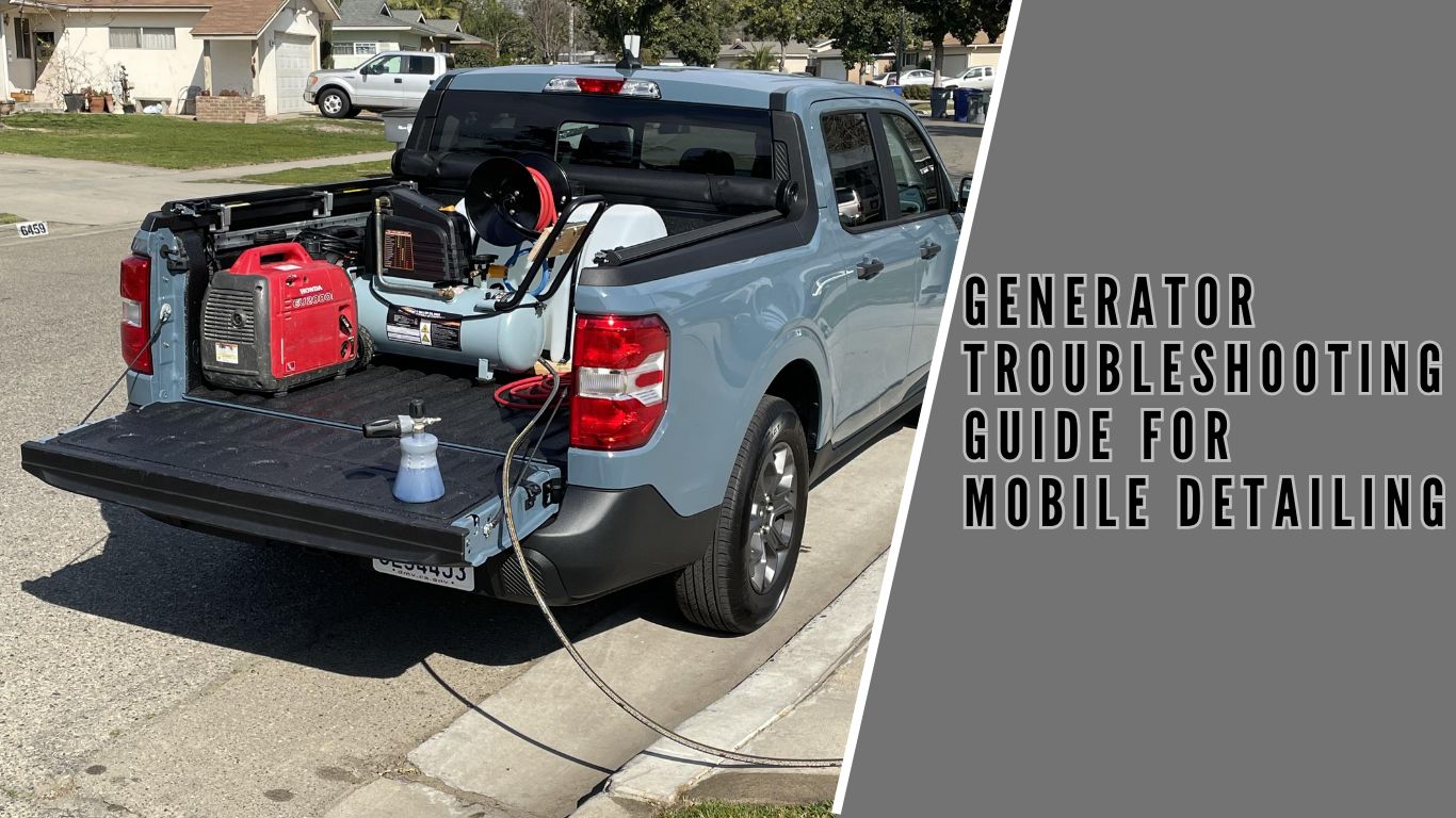 Generator Troubleshooting Guide for Mobile Detailing
