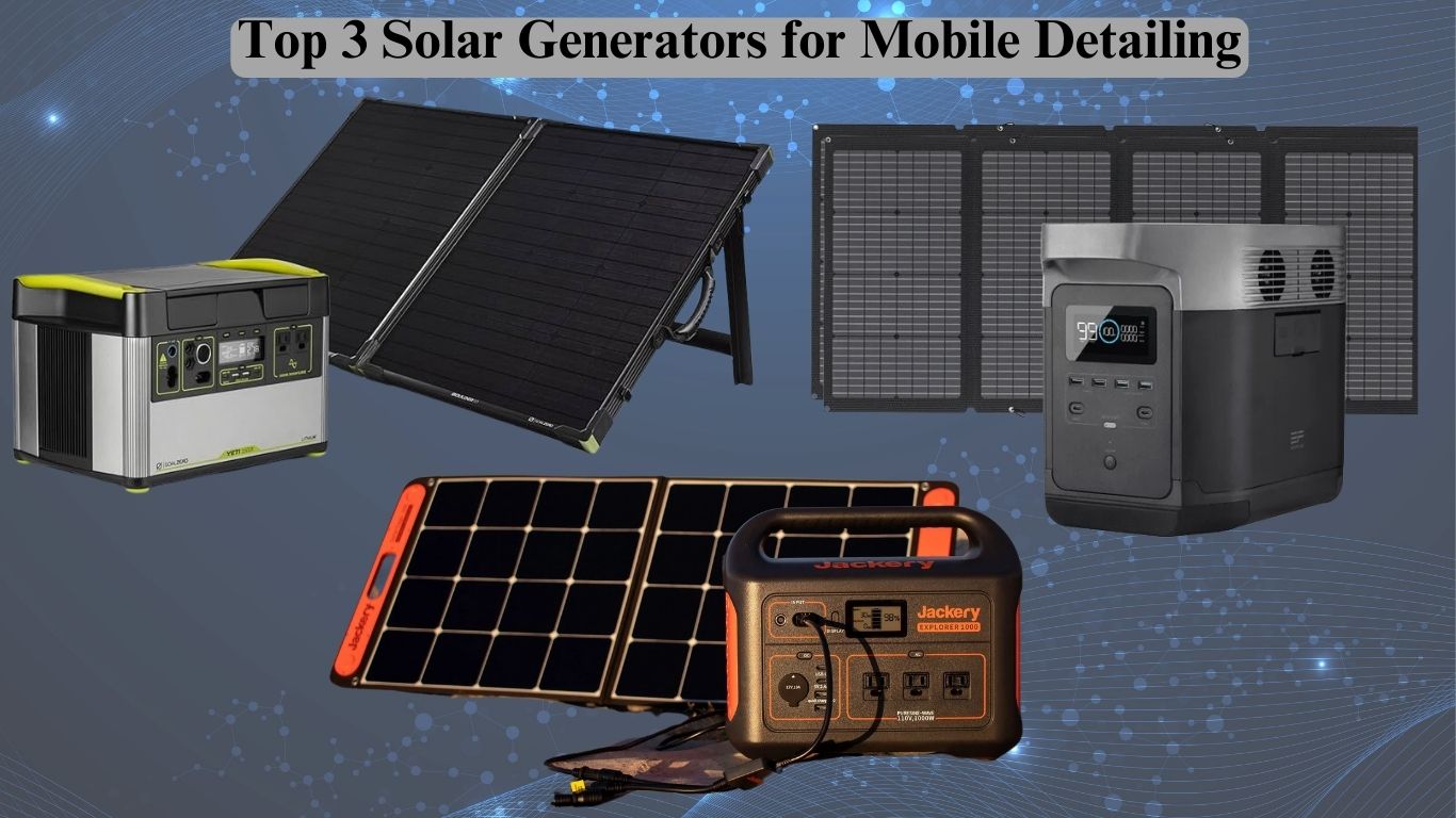Top 3 Solar Generators for Mobile Detailing