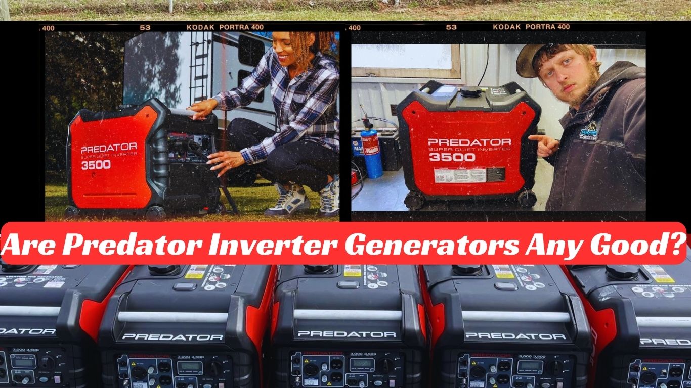 Are Predator Inverter Generators Any Good