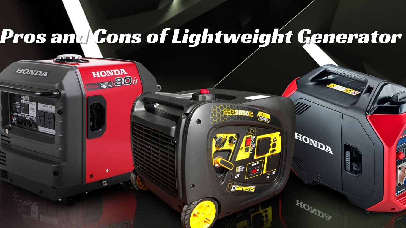 Pros and Cons of Lightweight Generator